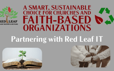 Partnering with Red Leaf IT Asset Recovery and Recycling: A Smart, Sustainable Choice for Churches and Faith-Based Organizations